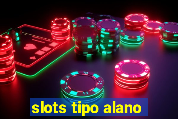 slots tipo alano